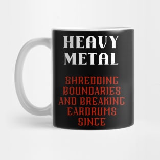 HEAVY METAL, shredding boundaries and  breaking eardrums since Mug